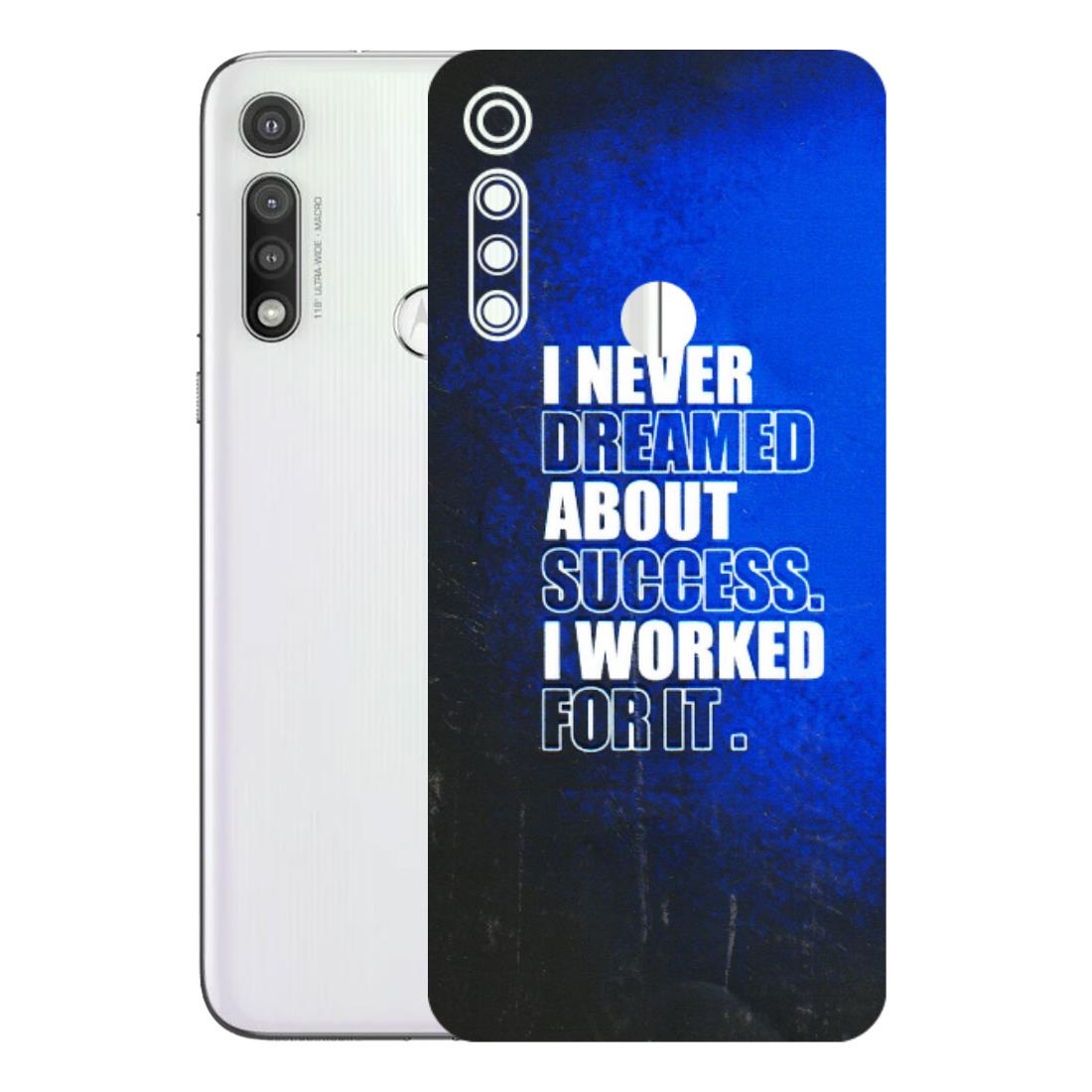 Motorola Phone Skins (All Models) - I Never Dreamed About Success - 3D Embossed Finish (L-283) Motorola Moto G Fast