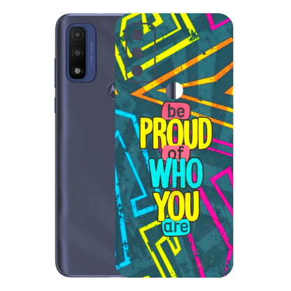 Motorola Phone Skins (All Models) - Be Proud Of Who You Are - 3D Embossed Finish (L-277) Motorola Moto G Pure