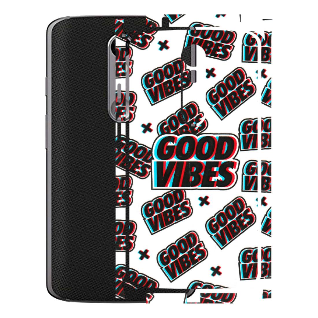 Motorola Phone Skins (All Models) - Good Vibes - 3D Embossed Finish (L-282) Motorola Moto X Force