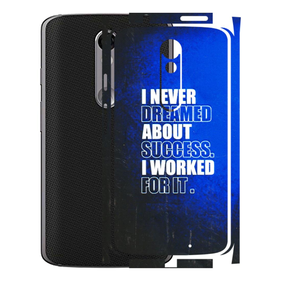 Motorola Phone Skins (All Models) - I Never Dreamed About Success - 3D Embossed Finish (L-283) Motorola Moto X Force