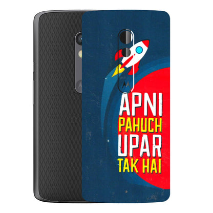 Motorola Phone Skins (All Models) - Apni Pahuch Upar Tak Hai - 3D Embossed Finish (L-276) Motorola Moto X Play