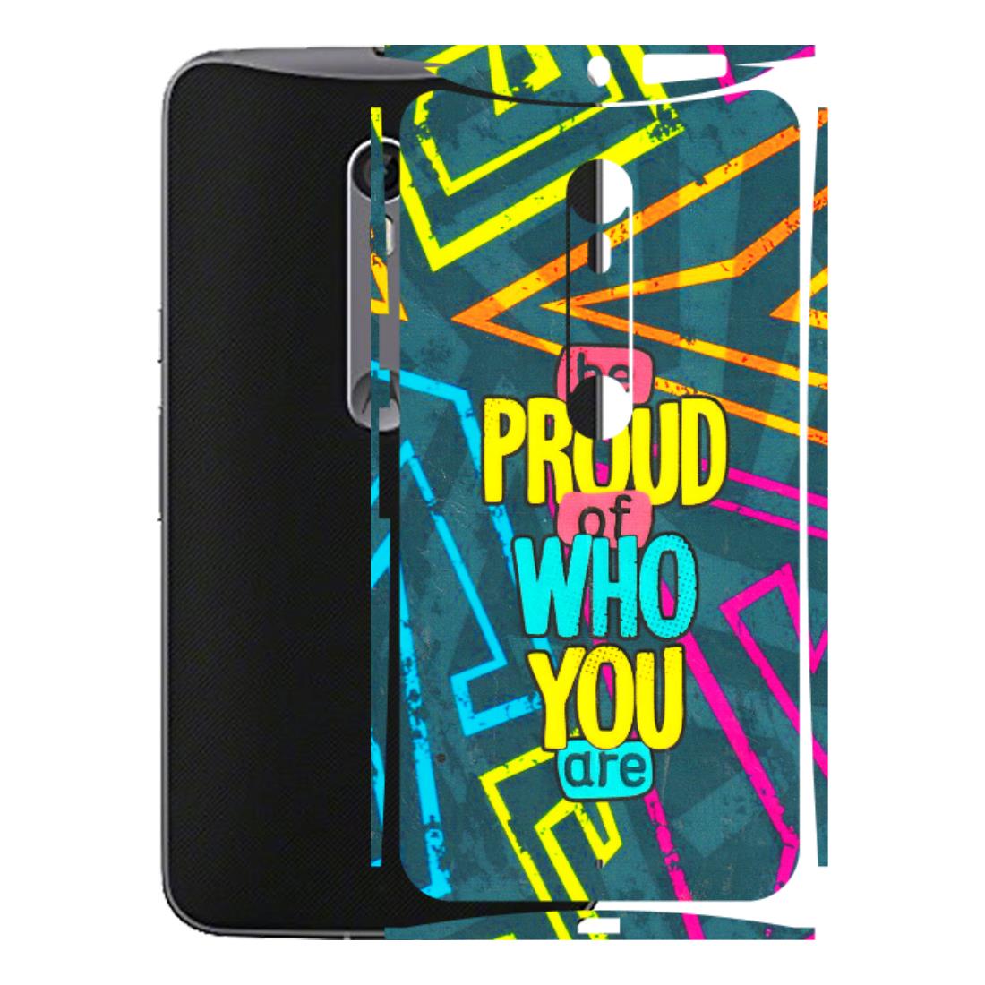 Motorola Phone Skins (All Models) - Be Proud Of Who You Are - 3D Embossed Finish (L-277) Motorola Moto X Style