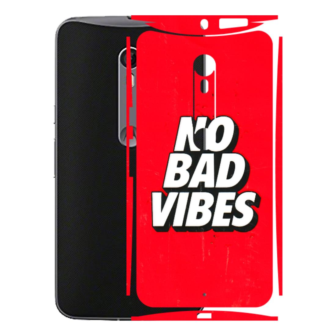 Motorola Phone Skins (All Models) - No Bad Vibes - 3D Embossed Finish (L-280) Motorola Moto X Style