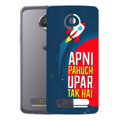 Motorola Phone Skins (All Models) - Apni Pahuch Upar Tak Hai - 3D Embossed Finish (L-276) Motorola Moto Z2 Play