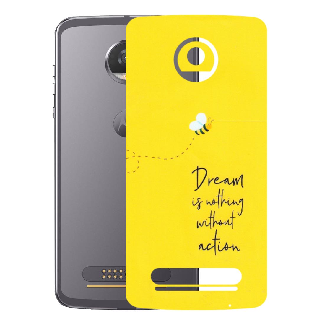 Motorola Phone Skins (All Models) - Dream Is Nothing Without Action - Matte Finish (M-138) Motorola Moto Z2 Play