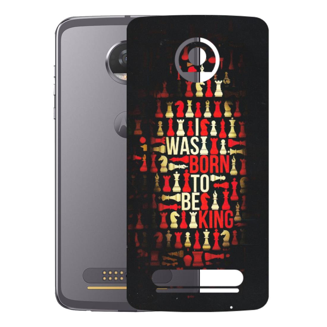 Motorola Phone Skins (All Models) - Born To Be King - Matte Finish (M-73) Motorola Moto Z2 Play