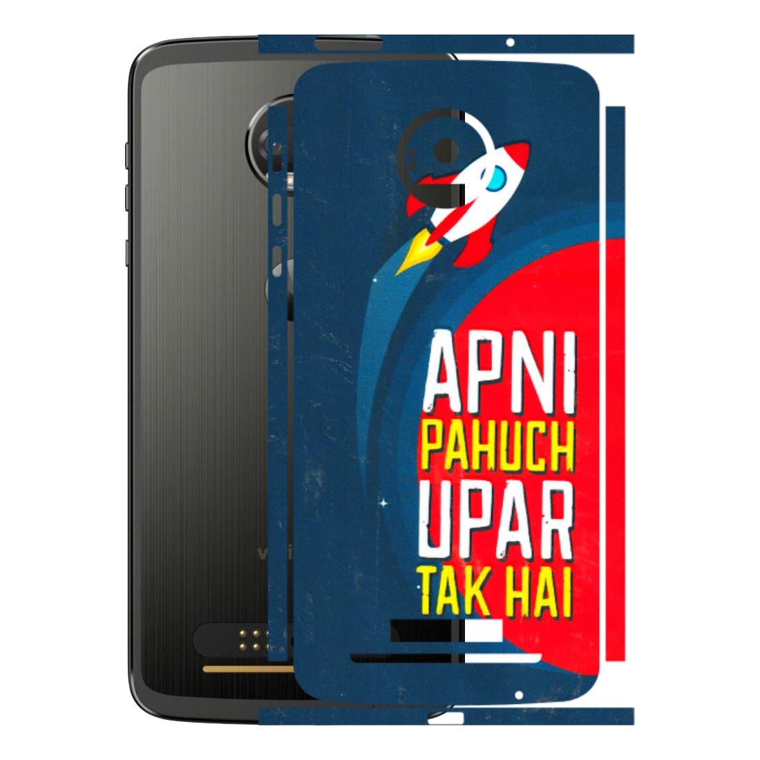 Motorola Phone Skins (All Models) - Apni Pahuch Upar Tak Hai - 3D Embossed Finish (L-276) Motorola Moto Z