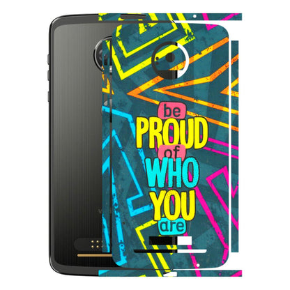 Motorola Phone Skins (All Models) - Be Proud Of Who You Are - 3D Embossed Finish (L-277) Motorola Moto Z
