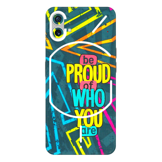 Nothing Phone Skins (All Models) - Be Proud Of Who You Are  Latest - 3D Embossed Finish (L-277) Nothing Phone 1 5G