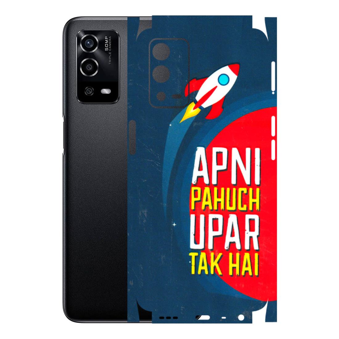 Oppo Phone Skins (All Models) - Apni Pahuch Upar Tak Hai Latest - 3D Embossed Finish (L-276) Oppo A55 4G