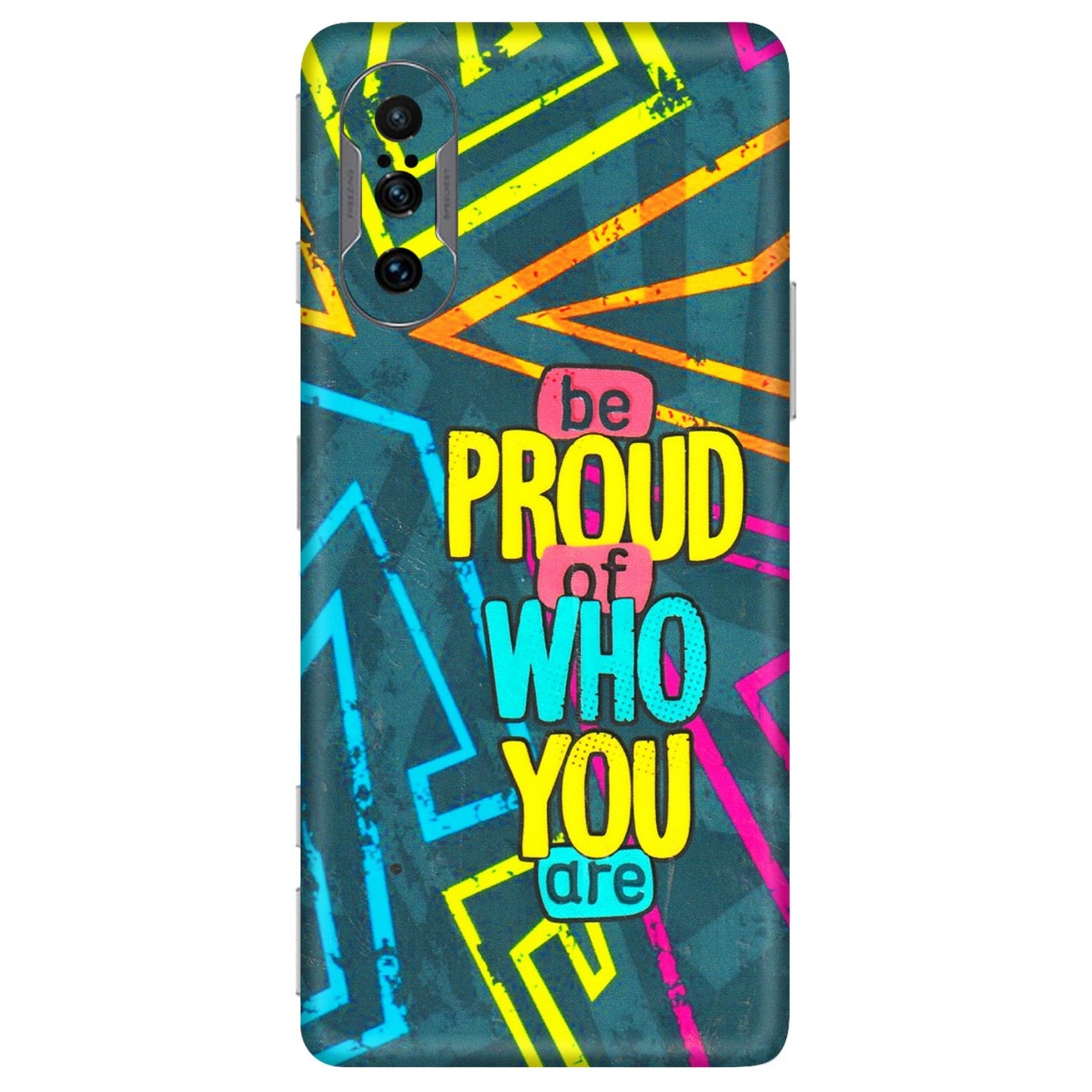 POCO Phone Skins (All Models) - Be Proud Of Who You Are - 3D Embossed Finish (L-277) Poco F3 GT (5G)