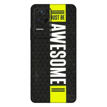 POCO Phone Skins (All Models) - Just Be Awesome - 3D Embossed Finish (L-101) Poco F4 (5G)
