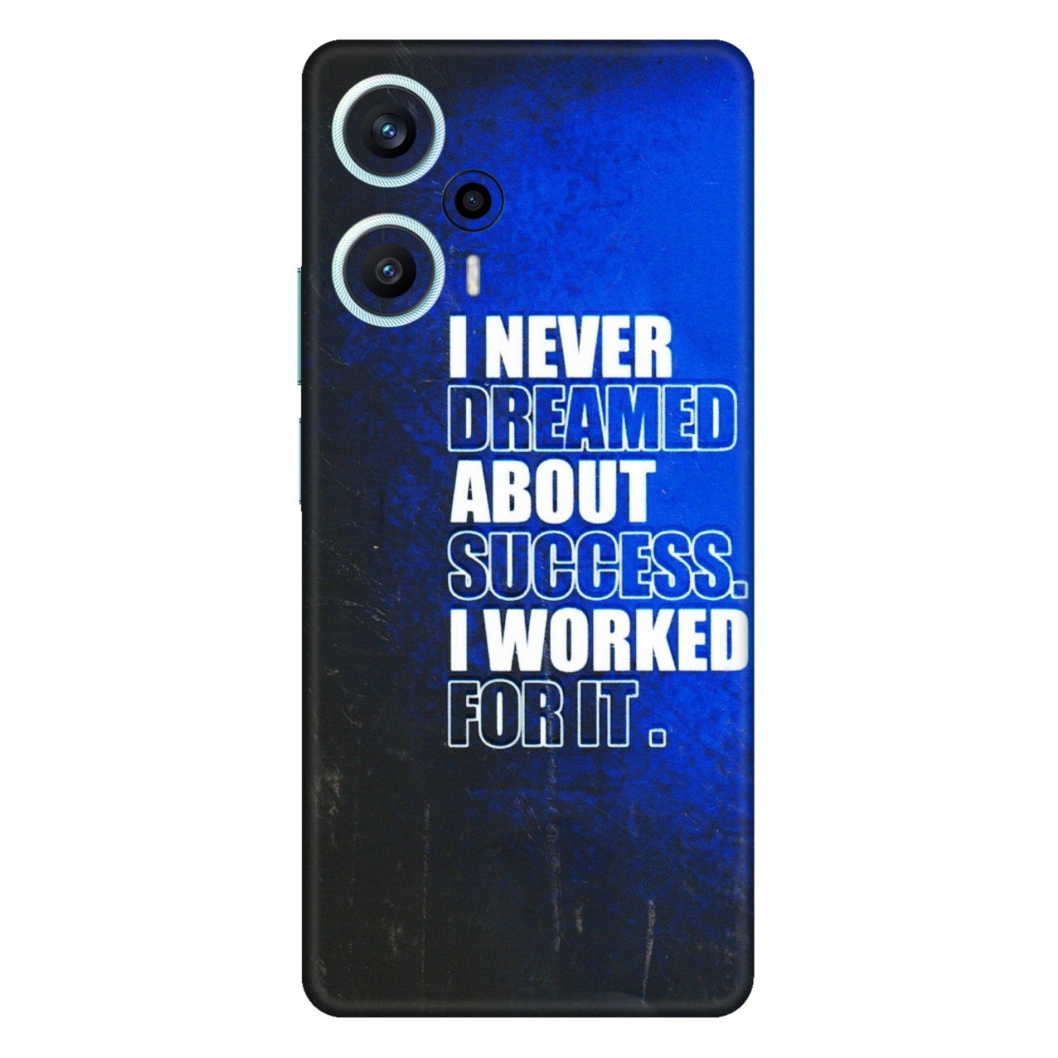 POCO Phone Skins (All Models) - I Never Dreamed About Success - 3D Embossed Finish (L-283) Poco F5 (5G)