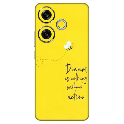 POCO Phone Skins (All Models) - Dream Is Nothing Without Action - Matte Finish (M-138) Poco F6 (5G)