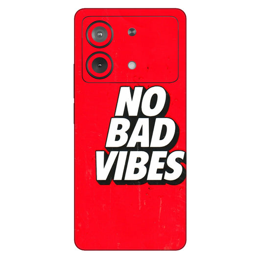 POCO Phone Skins (All Models) - No Bad Vibes - 3D Embossed Finish (L-280) Poco X6 NEO (5G)