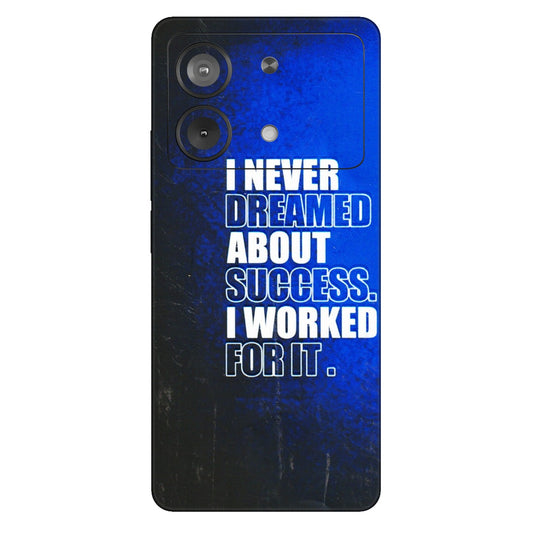 POCO Phone Skins (All Models) - I Never Dreamed About Success - 3D Embossed Finish (L-283) Poco X6 NEO (5G)