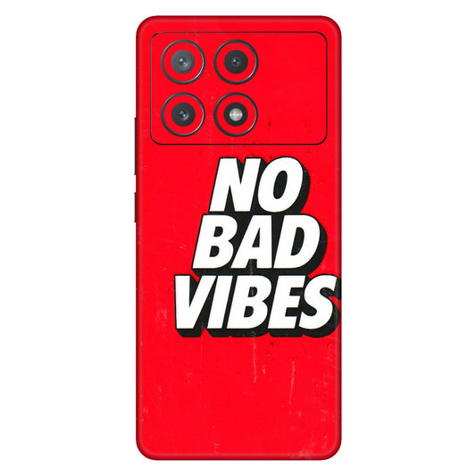 POCO Phone Skins (All Models) - No Bad Vibes - 3D Embossed Finish (L-280) Poco X6 PRO (5G)
