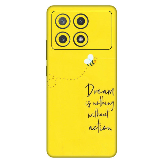 POCO Phone Skins (All Models) - Dream Is Nothing Without Action - Matte Finish (M-138) Poco X6 PRO (5G)
