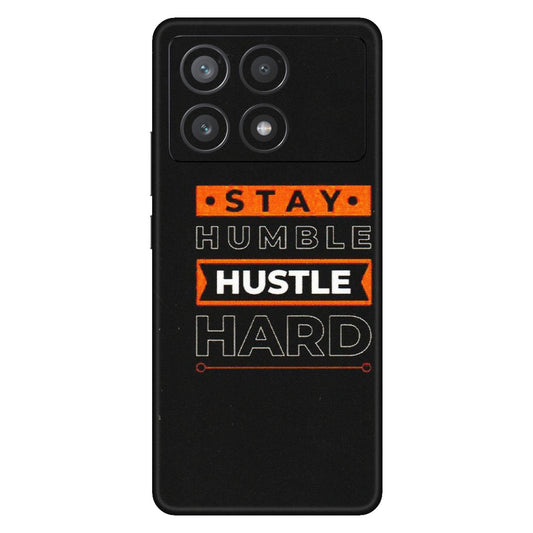 POCO Phone Skins (All Models) - Stay Humble Stay Hard - Matte Finish (M-48) Poco X6 PRO (5G)