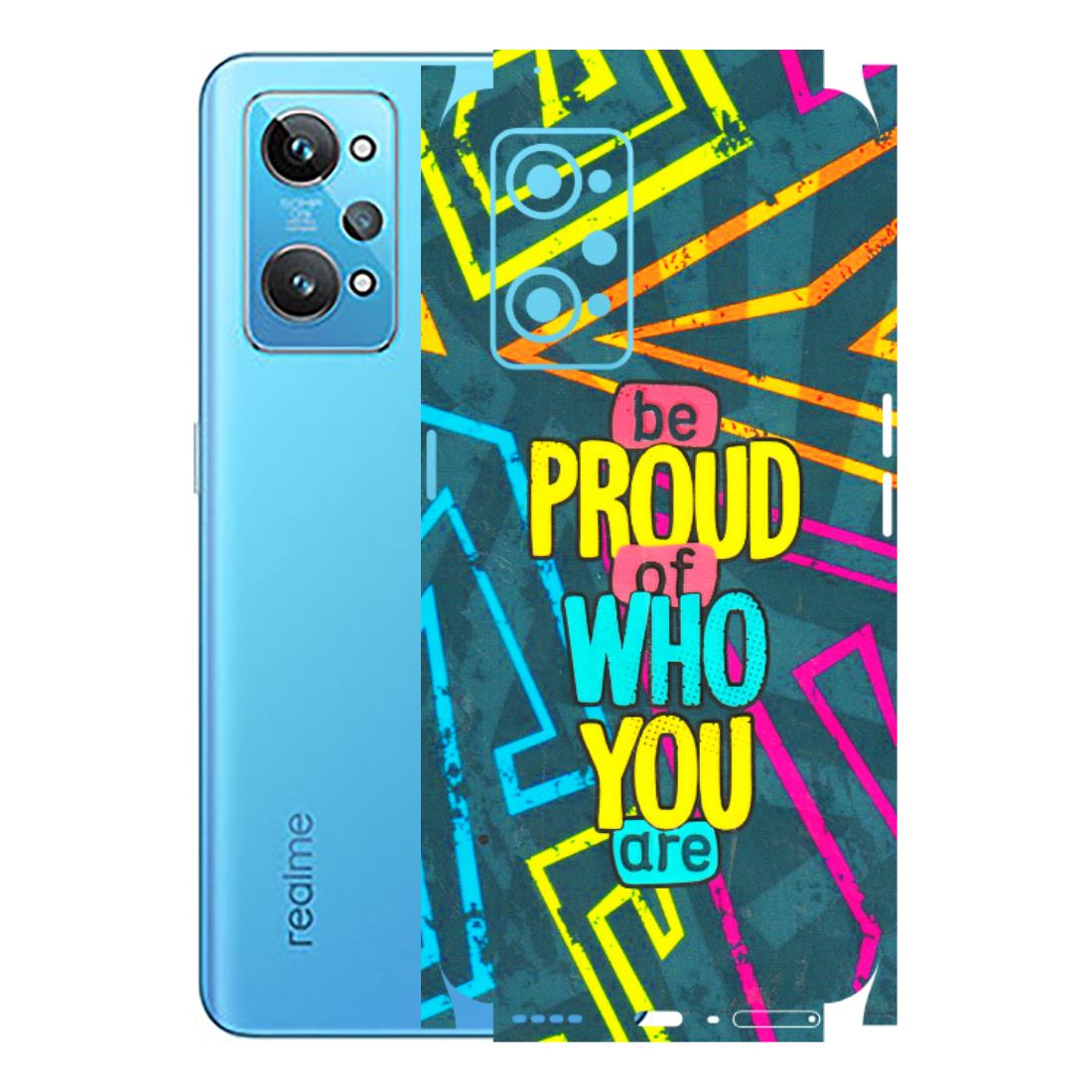 Realme Phone Skins (All Models) - Be Proud Of Who You Are - 3D Embossed Finish (L-277) Realme GT 2