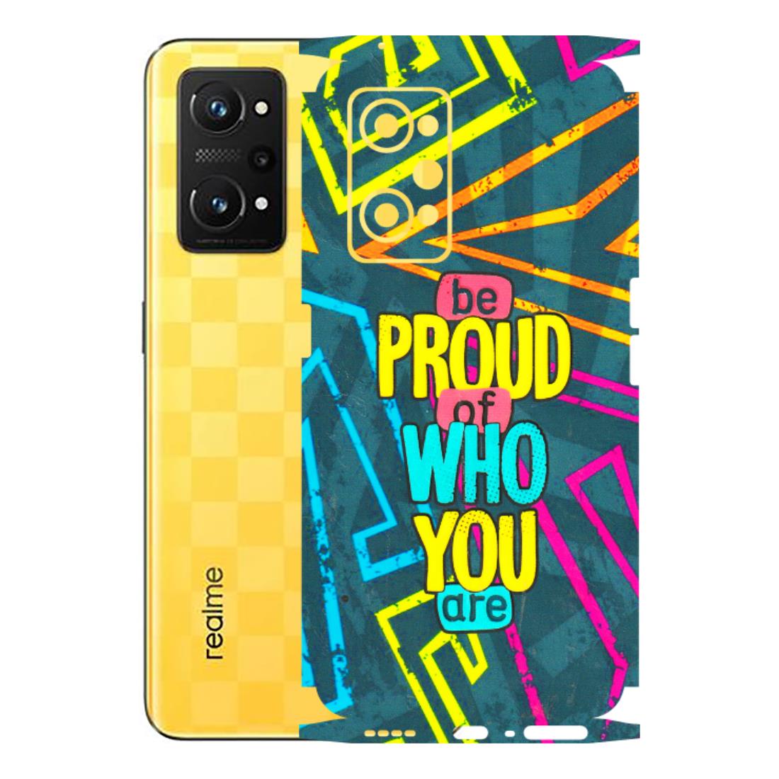 Realme Phone Skins (All Models) - Be Proud Of Who You Are - 3D Embossed Finish (L-277) Realme GT Neo 3T