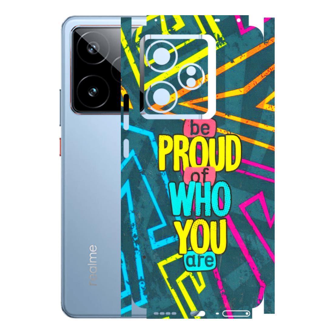 Realme Phone Skins (All Models) - Be Proud Of Who You Are - 3D Embossed Finish (L-277) Realme GT7 5G