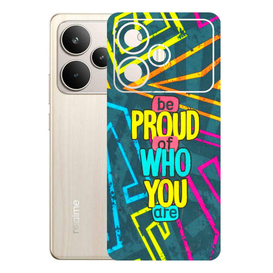 Realme Phone Skins (All Models) - Be Proud Of Who You Are - 3D Embossed Finish (L-277) Realme P4 5G