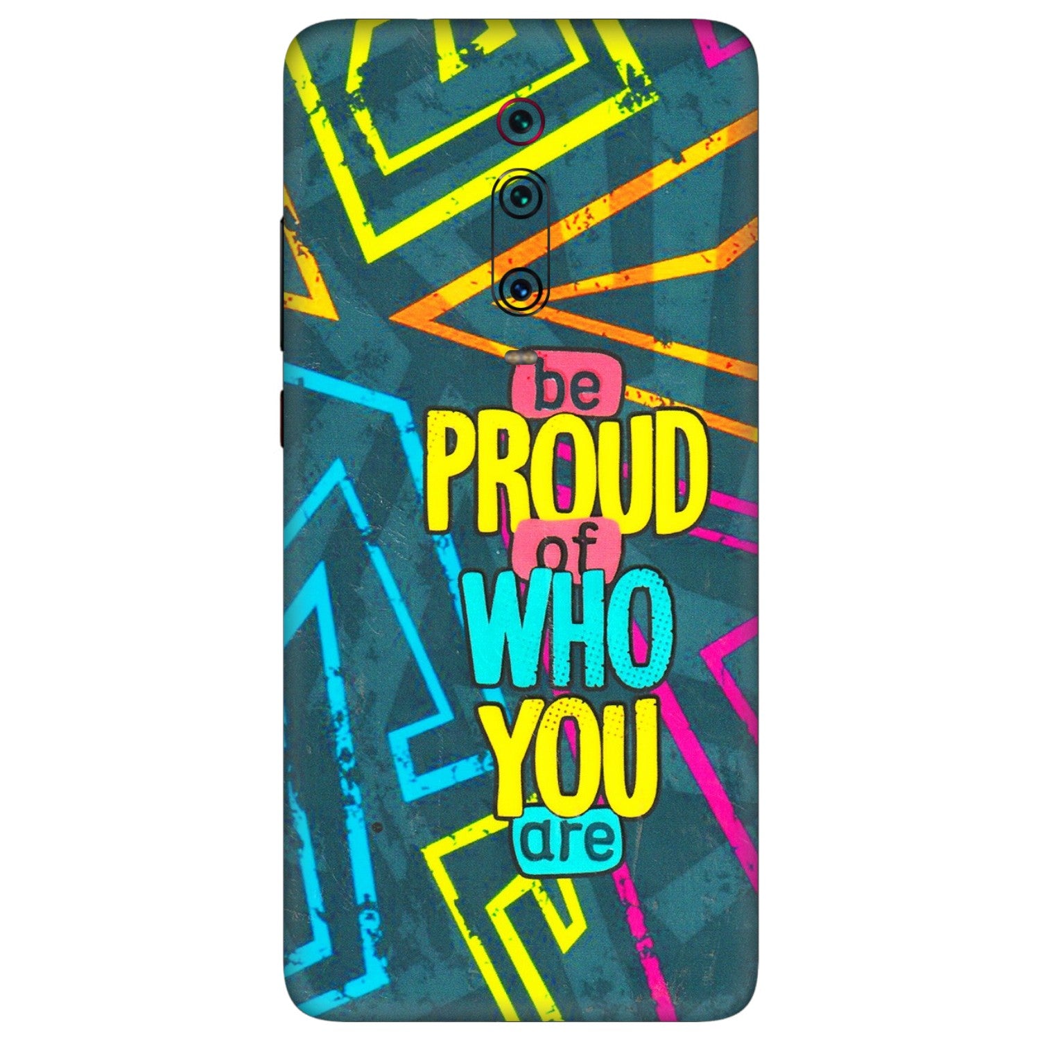 Xiaomi Redmi Phone Skins (All Models) - Be Proud Of Who You Are - 3D Embossed Finish (L-277) Redmi K20 Pro