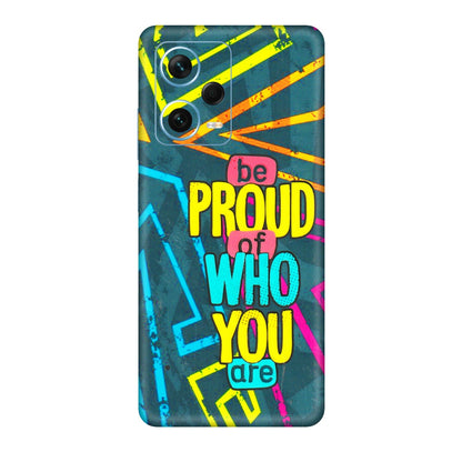 Xiaomi Redmi Phone Skins (All Models) - Be Proud Of Who You Are - 3D Embossed Finish (L-277) Redmi Note 12 Pro Plus 5G