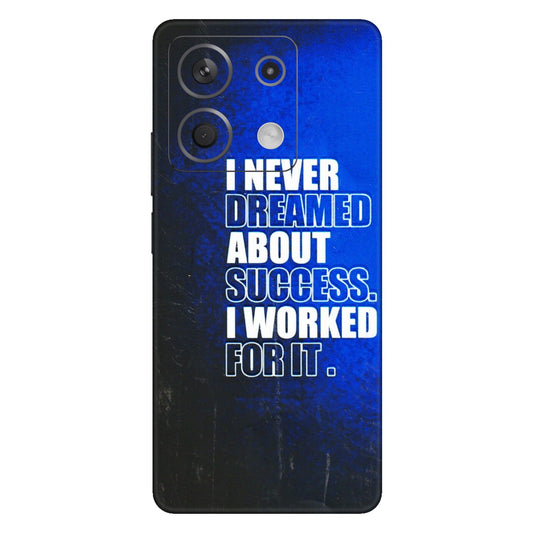 Xiaomi Redmi Phone Skins (All Models) - I Never Dreamed About Success - 3D Embossed Finish (L-283) Redmi Note 13 5G