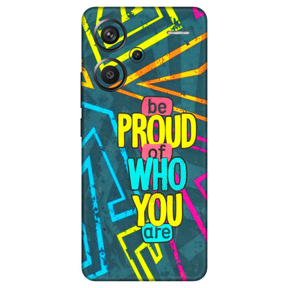 Xiaomi Redmi Phone Skins (All Models) - Be Proud Of Who You Are - 3D Embossed Finish (L-277) Redmi Note 13 Pro Plus 5G