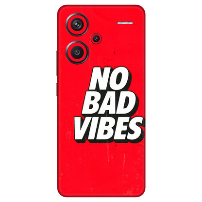 Xiaomi Redmi Phone Skins (All Models) - No Bad Vibes - 3D Embossed Finish (L-280) Redmi Note 13 Pro Plus 5G