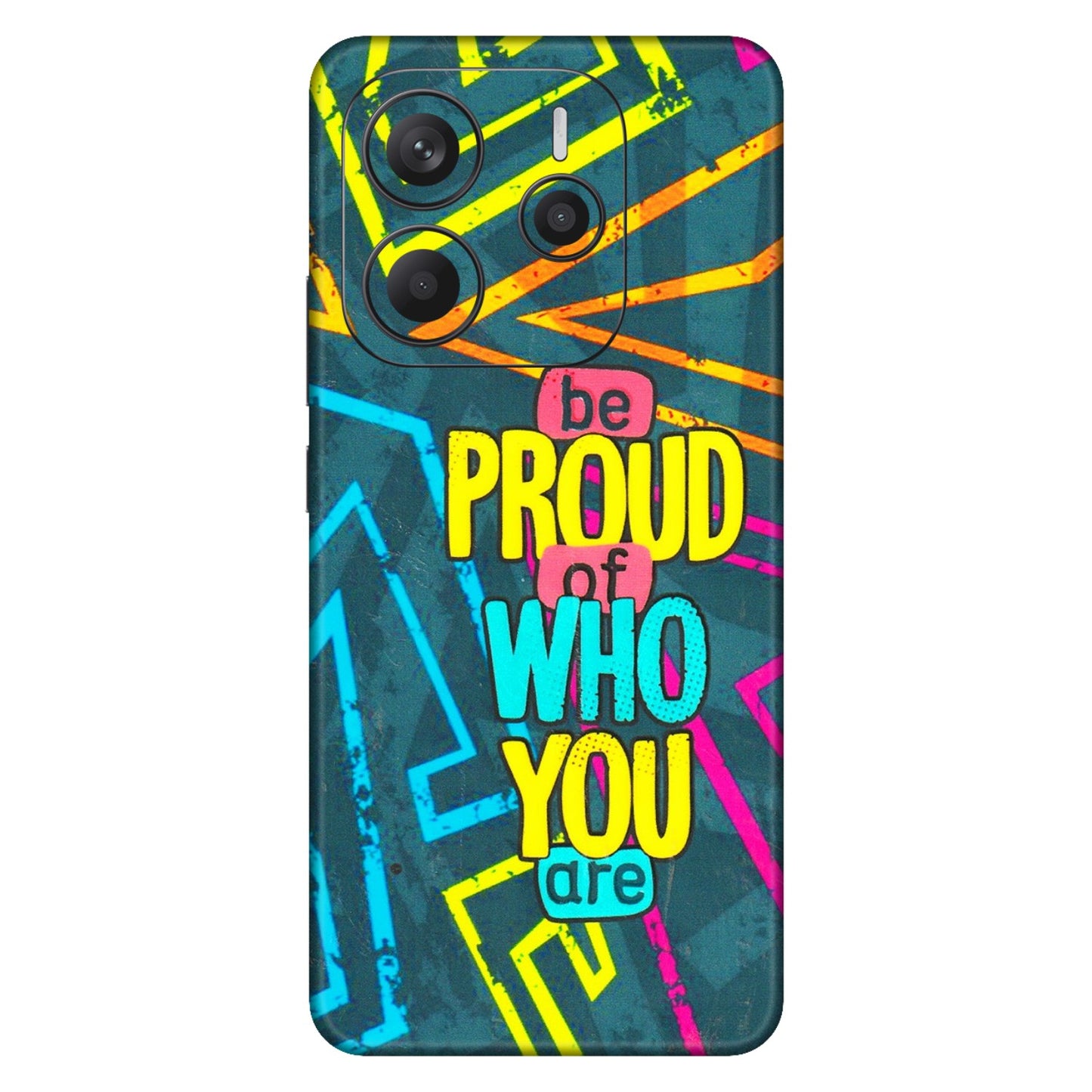 Xiaomi Redmi Phone Skins (All Models) - Be Proud Of Who You Are - 3D Embossed Finish (L-277) Redmi Note 14 5G