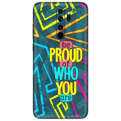 Xiaomi Redmi Phone Skins (All Models) - Be Proud Of Who You Are - 3D Embossed Finish (L-277) Redmi Note 8 Pro