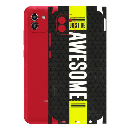 Samsung A/S Series Phone Skins (All Models) - Just Be Awesome - 3D Embossed Finish (L-101) Samsung Galaxy A03