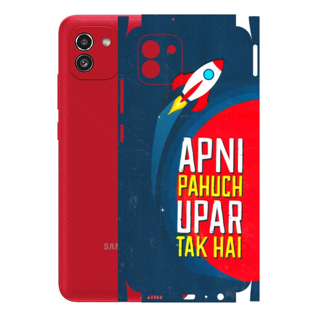 Samsung A/S Series Phone Skins (All Models) - Apni Pahuch Upar Tak Hai - 3D Embossed Finish (L-276) Samsung Galaxy A03