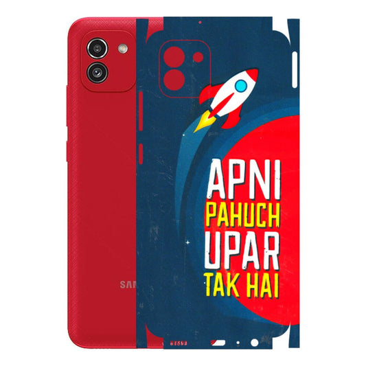 Samsung A/S Series Phone Skins (All Models) - Apni Pahuch Upar Tak Hai - 3D Embossed Finish (L-276) Samsung Galaxy A03