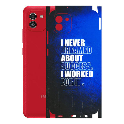 Samsung A/S Series Phone Skins (All Models) - I Never Dreamed About Success - 3D Embossed Finish (L-283) Samsung Galaxy A03