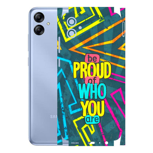 Samsung A/S Series Phone Skins (All Models) - Be Proud Of Who You Are - 3D Embossed Finish (L-277) Samsung Galaxy A04E