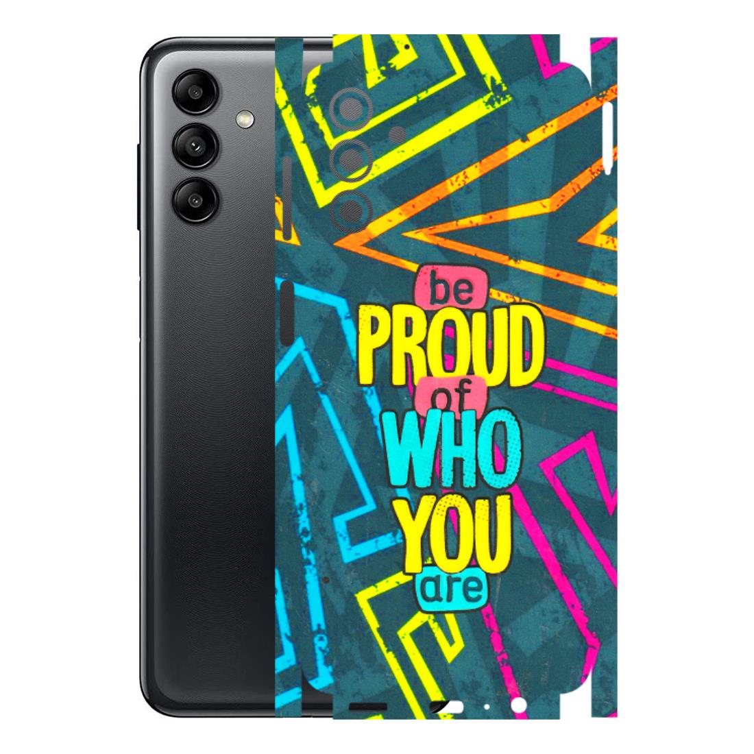 Samsung A/S Series Phone Skins (All Models) - Be Proud Of Who You Are - 3D Embossed Finish (L-277) Samsung Galaxy A04S