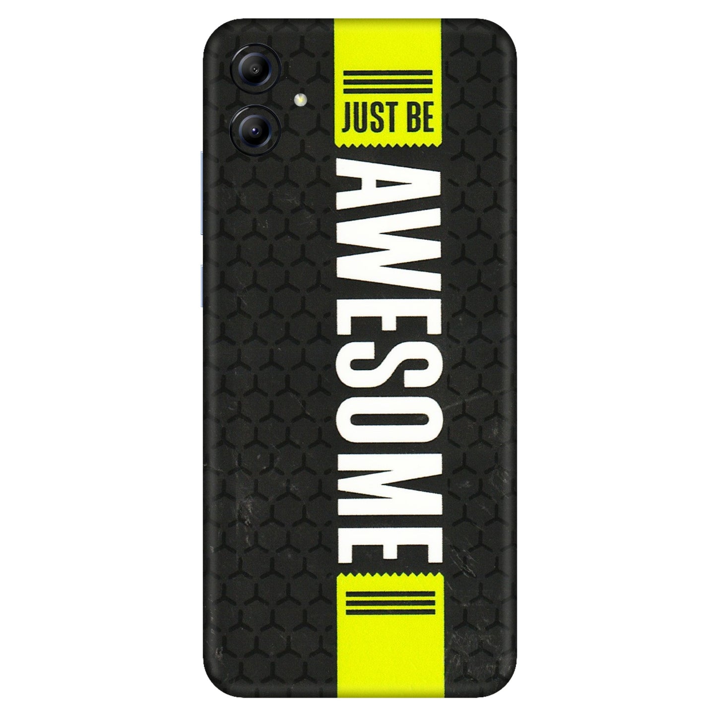Samsung A/S Series Phone Skins (All Models) - Just Be Awesome - 3D Embossed Finish (L-101) Samsung Galaxy A04E