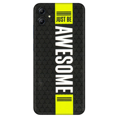 Samsung A/S Series Phone Skins (All Models) - Just Be Awesome - 3D Embossed Finish (L-101) Samsung Galaxy A04E