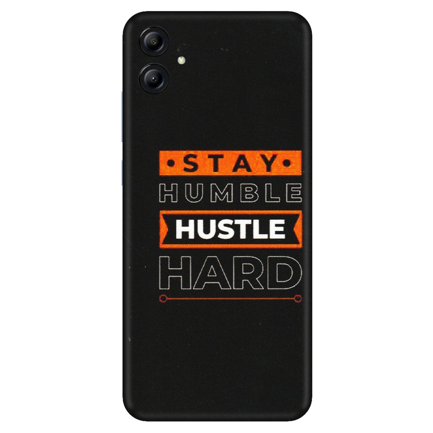 Samsung A/S Series Phone Skins (All Models) - Stay Humble Stay Hard - Matte Finish (M-48) Samsung Galaxy A04E