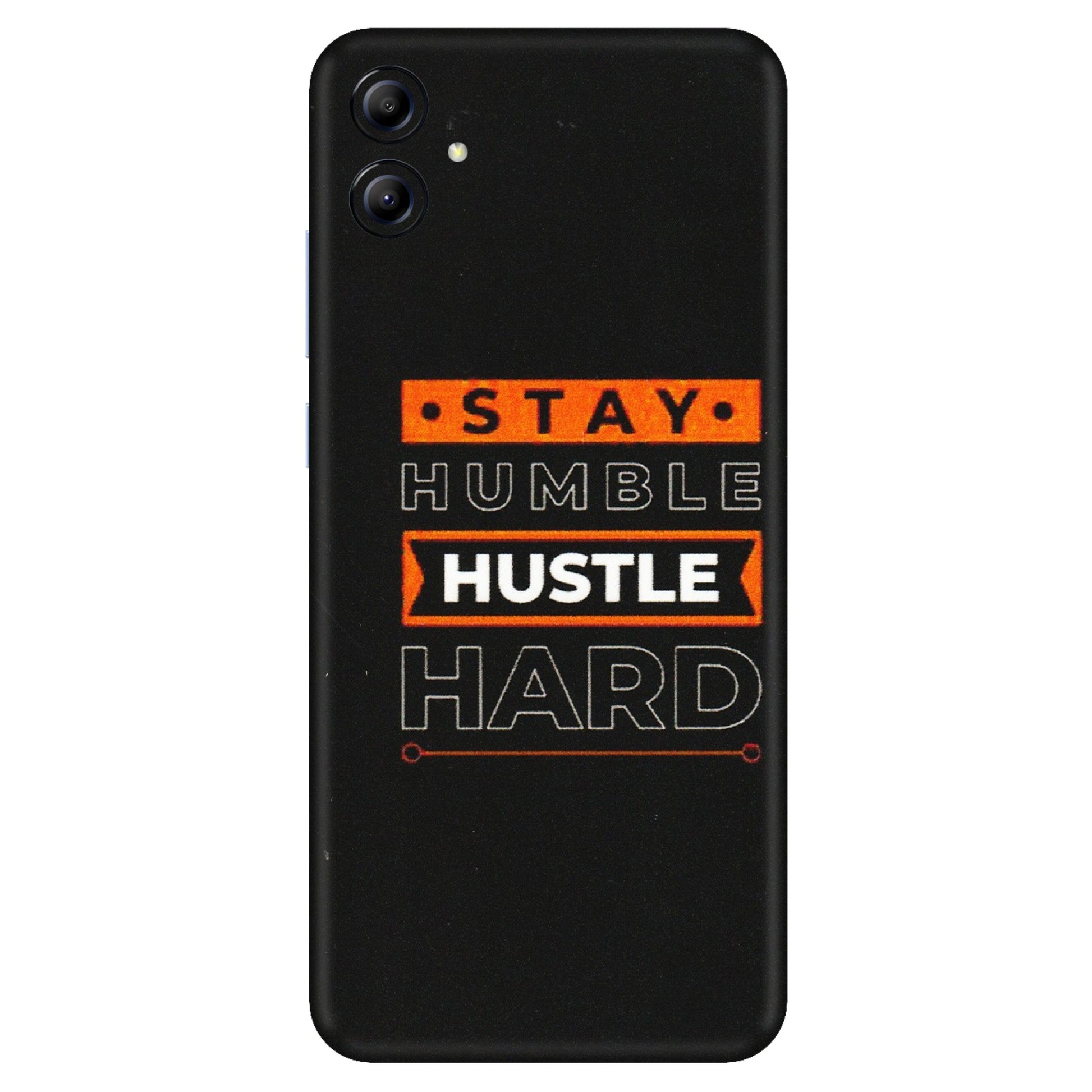 Samsung A/S Series Phone Skins (All Models) - Stay Humble Stay Hard - Matte Finish (M-48) Samsung Galaxy A04E