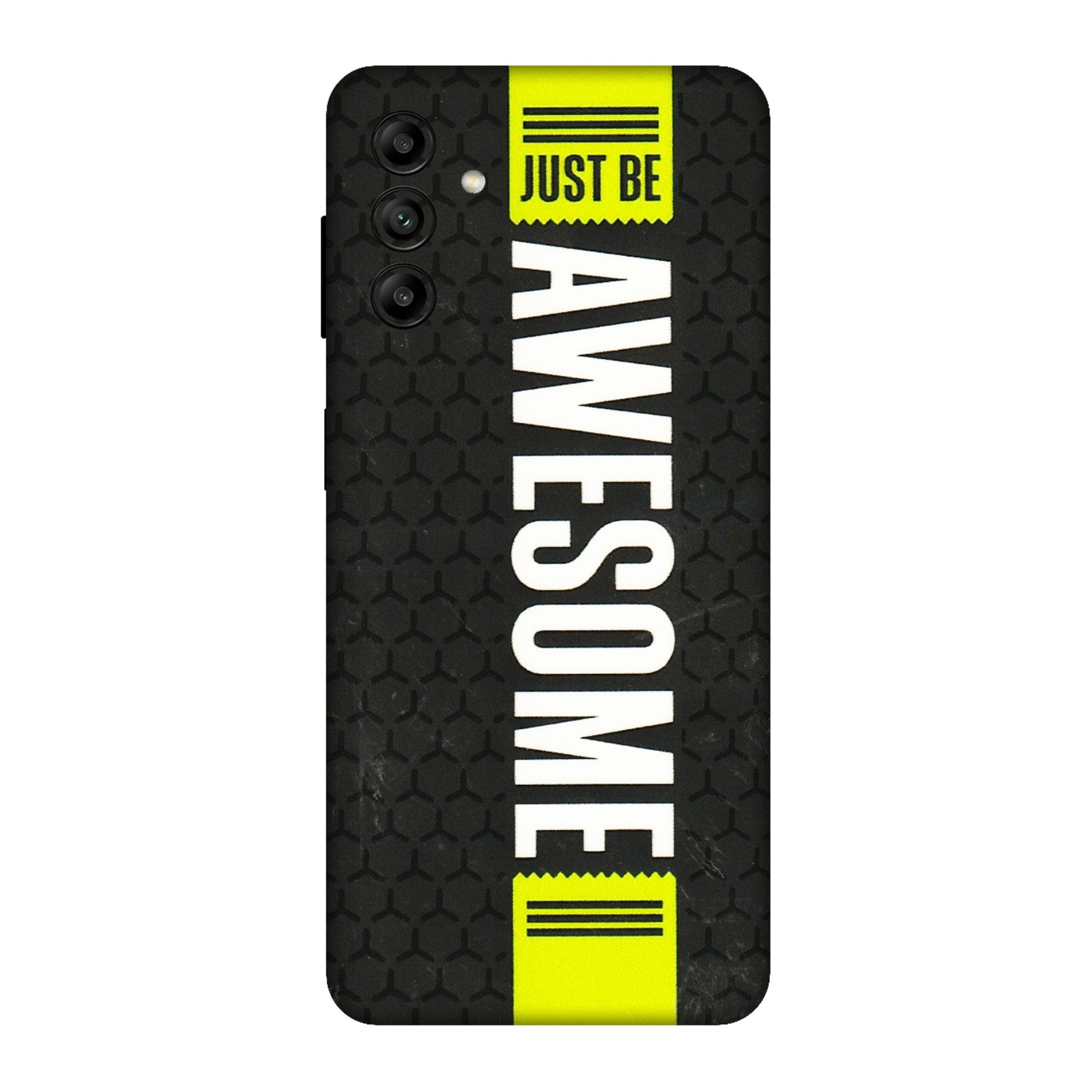 Samsung A/S Series Phone Skins (All Models) - Just Be Awesome - 3D Embossed Finish (L-101) Samsung Galaxy A04S