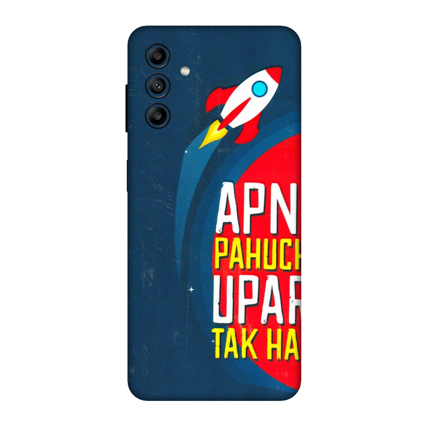 Samsung A/S Series Phone Skins (All Models) - Apni Pahuch Upar Tak Hai - 3D Embossed Finish (L-276) Samsung Galaxy A04S