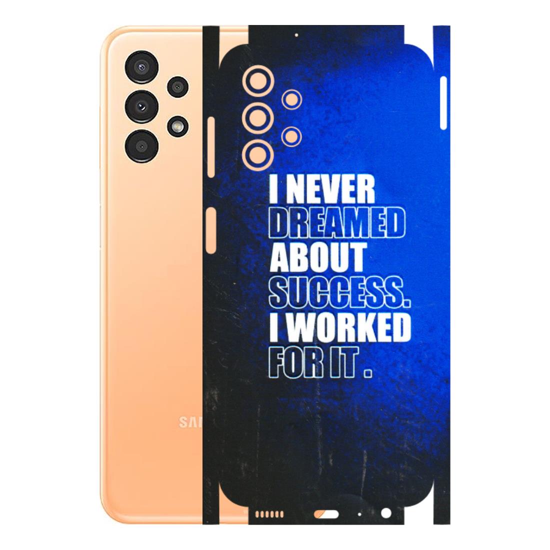 Samsung A/S Series Phone Skins (All Models) - I Never Dreamed About Success - 3D Embossed Finish (L-283) Samsung Galaxy A13 4G