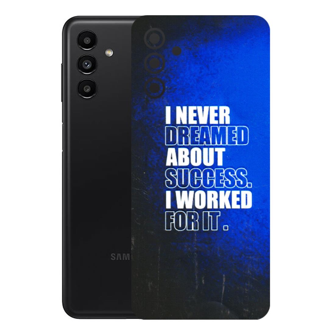 Samsung A/S Series Phone Skins (All Models) - I Never Dreamed About Success - 3D Embossed Finish (L-283) Samsung Galaxy A13 (5G)
