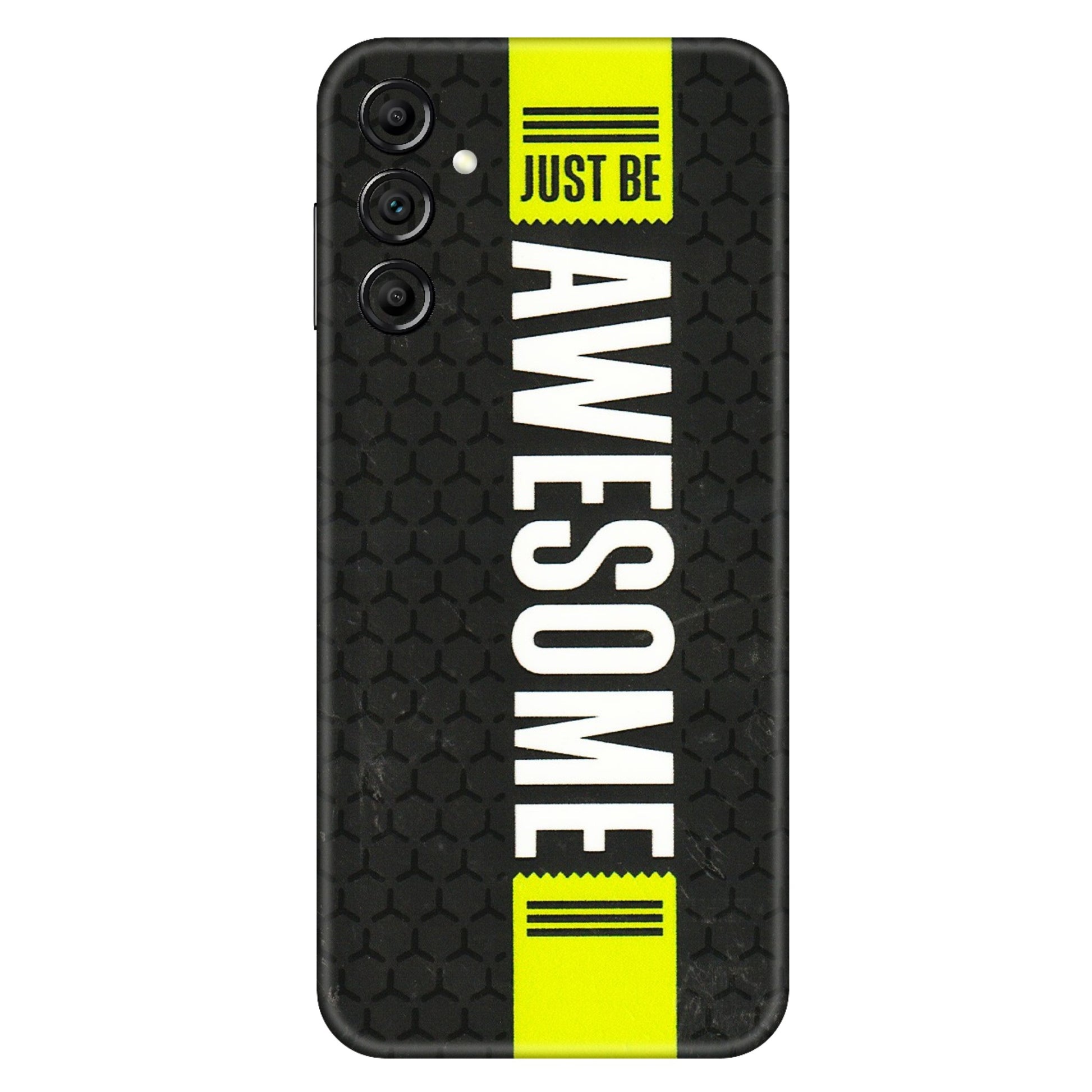 Samsung A/S Series Phone Skins (All Models) - Just Be Awesome - 3D Embossed Finish (L-101) Samsung Galaxy A14 (5G)