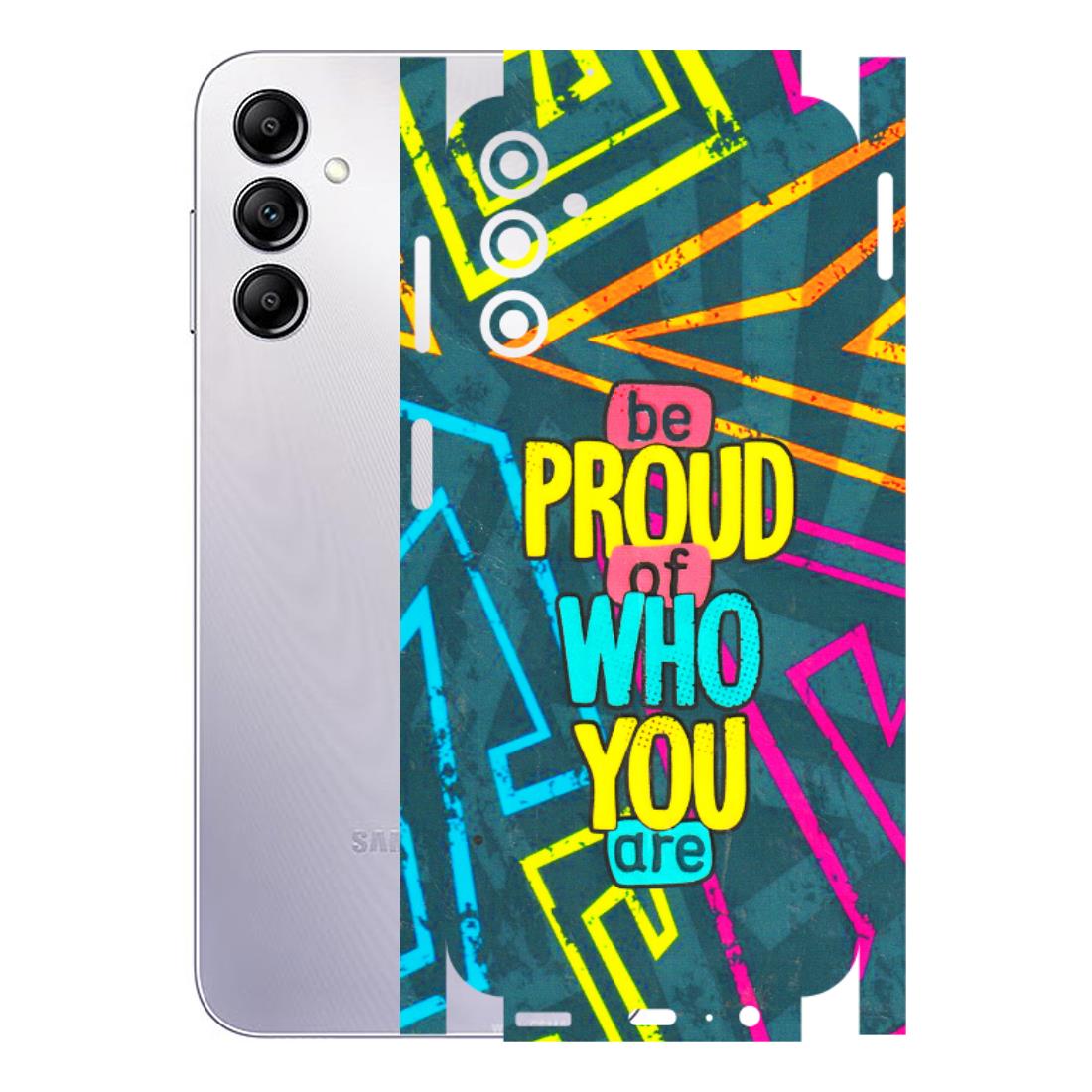 Samsung A/S Series Phone Skins (All Models) - Be Proud Of Who You Are - 3D Embossed Finish (L-277) Samsung Galaxy A14 (5G)